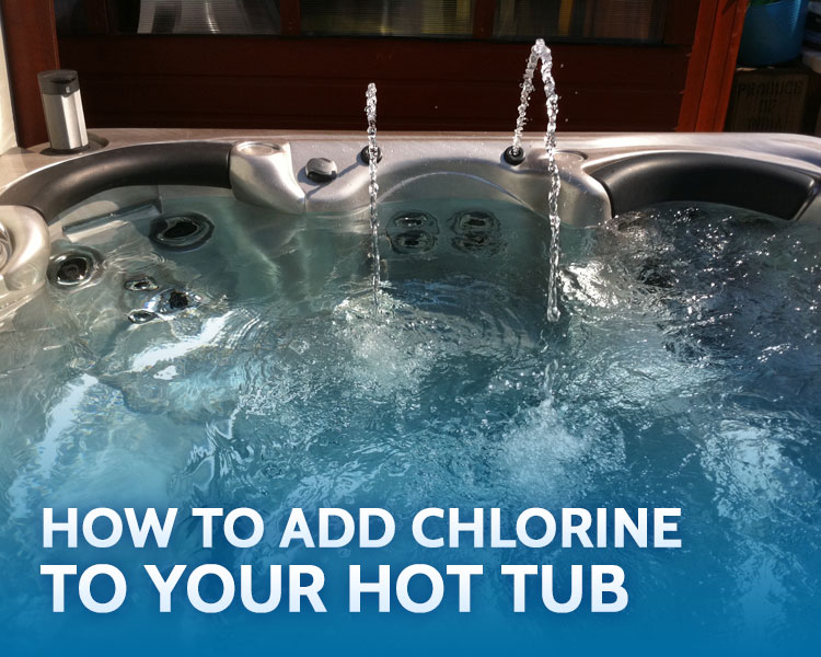 How to add Chlorine to your Hot Tub